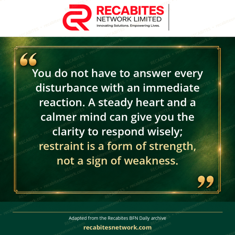 You do not have to answer every disturbance with an immediate reaction. A steady heart and a calmer mind can give you the clarity to respond wisely; restraint is a form of strength, not a sign of weakness.