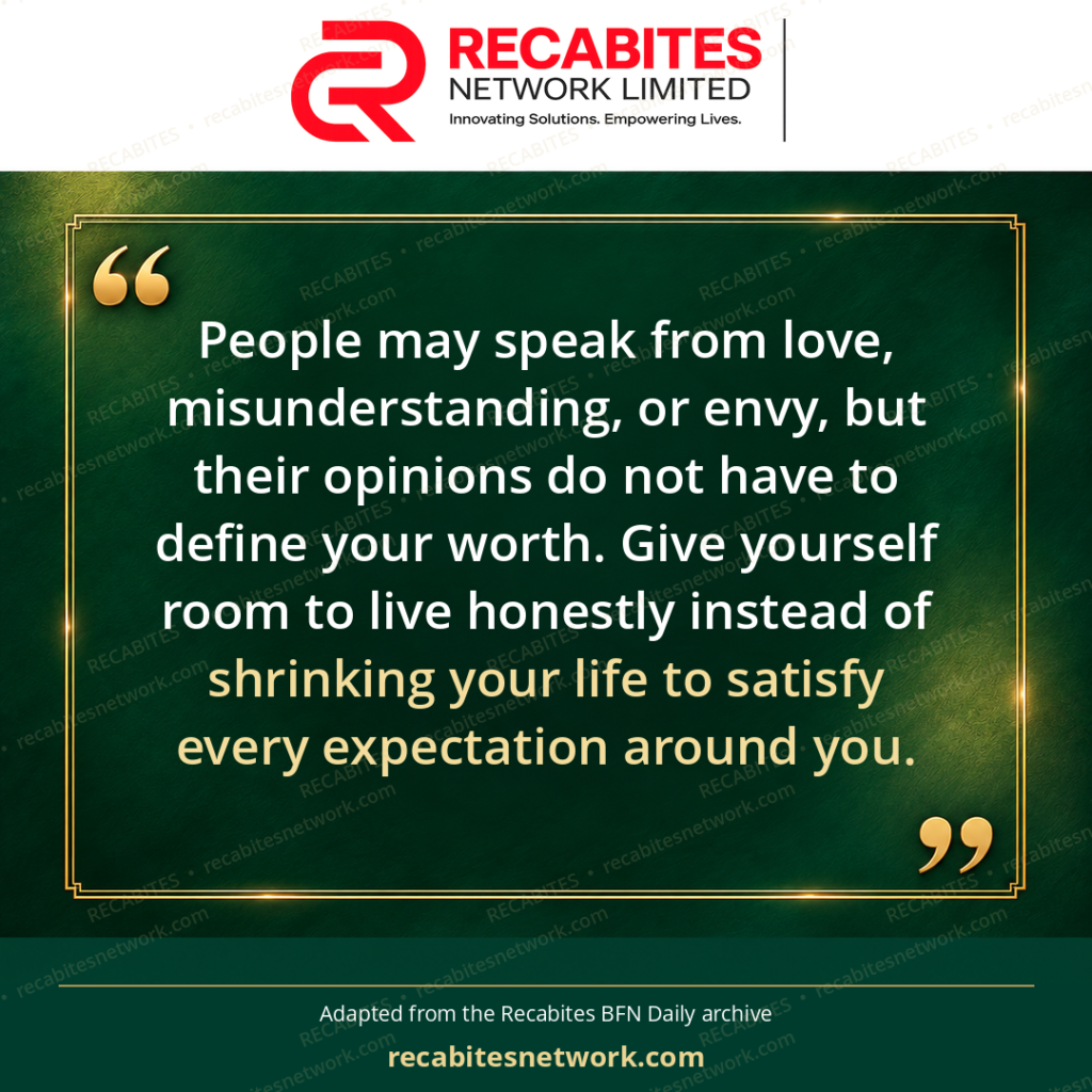 People may speak from love, misunderstanding, or envy, but their opinions do not have to define your worth. Give yourself room to live honestly instead of shrinking your life to satisfy every expectation around you.