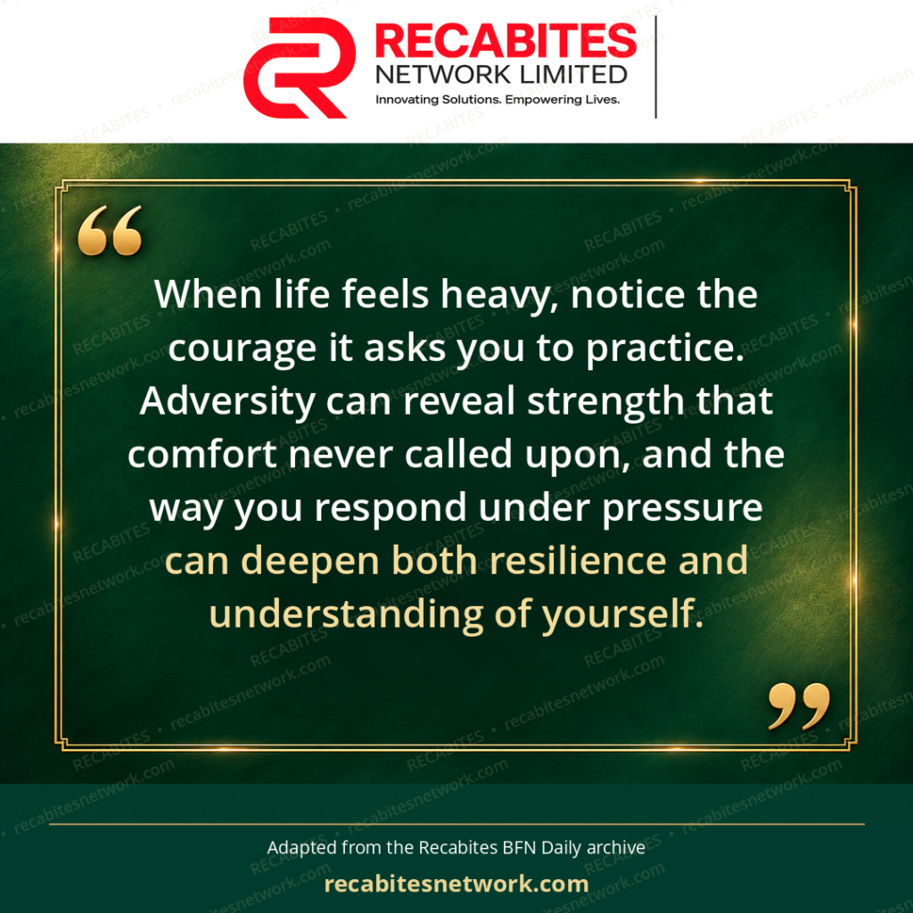 When life feels heavy, notice the courage it asks you to practice. Adversity can reveal strength that comfort never called upon, and the way you respond under pressure can deepen both resilience and understanding of yourself.