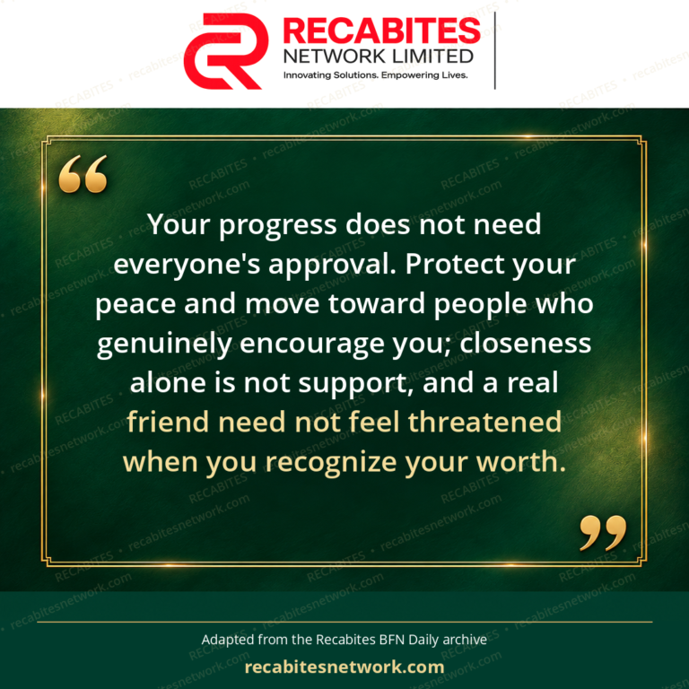 Your progress does not need everyone's approval. Protect your peace and move toward people who genuinely encourage you; closeness alone is not support, and a real friend need not feel threatened when you recognize your worth.