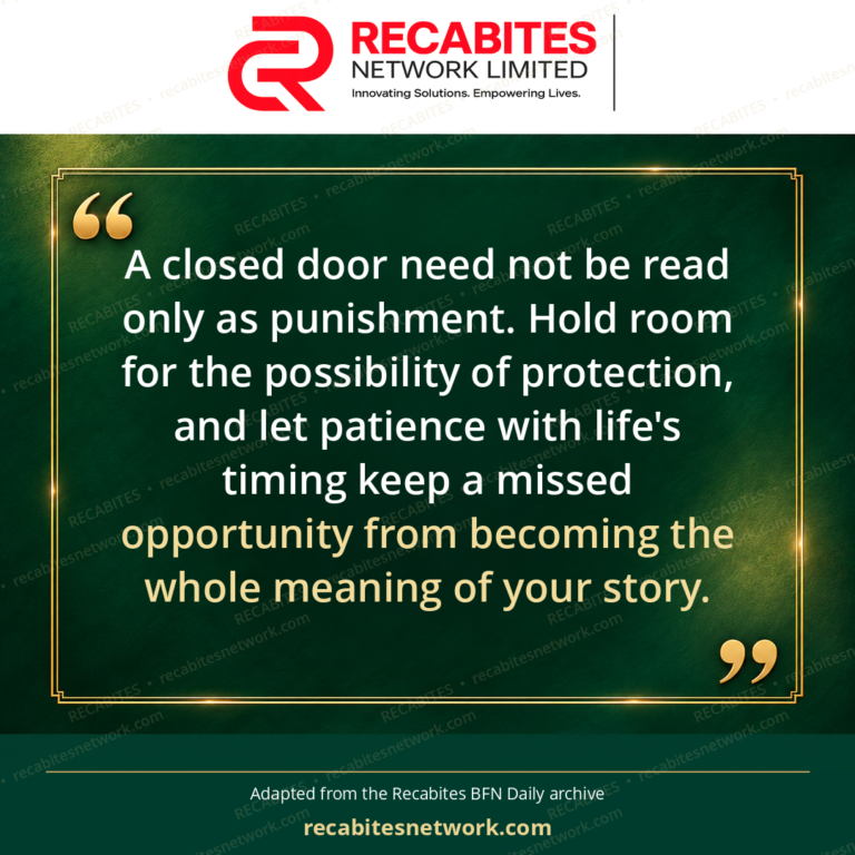 A closed door need not be read only as punishment. Hold room for the possibility of protection, and let patience with life's timing keep a missed opportunity from becoming the whole meaning of your story.