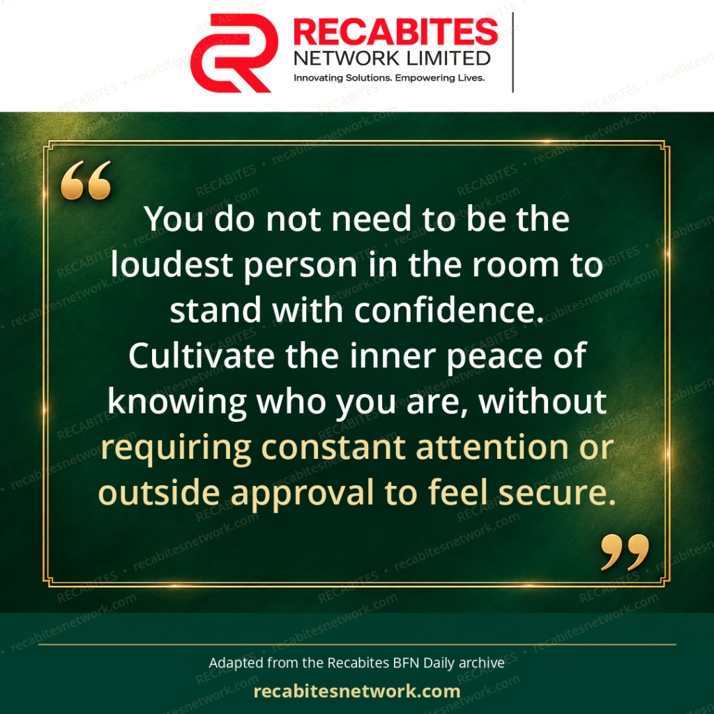 You do not need to be the loudest person in the room to stand with confidence. Cultivate the inner peace of knowing who you are, without requiring constant attention or outside approval to feel secure.