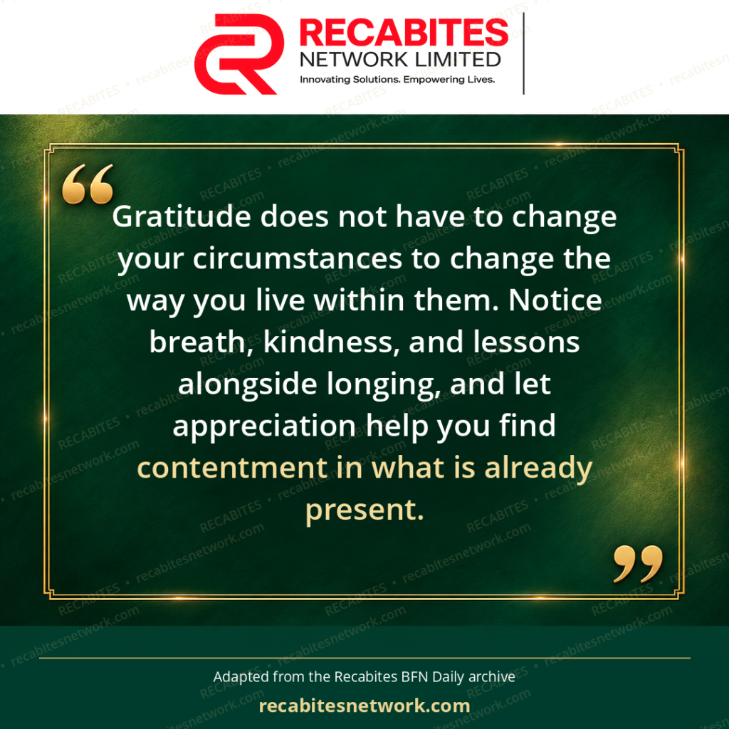 Gratitude does not have to change your circumstances to change the way you live within them. Notice breath, kindness, and lessons alongside longing, and let appreciation help you find contentment in what is already present.