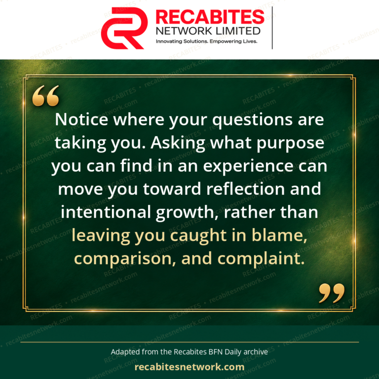 Notice where your questions are taking you. Asking what purpose you can find in an experience can move you toward reflection and intentional growth, rather than leaving you caught in blame, comparison, and complaint.