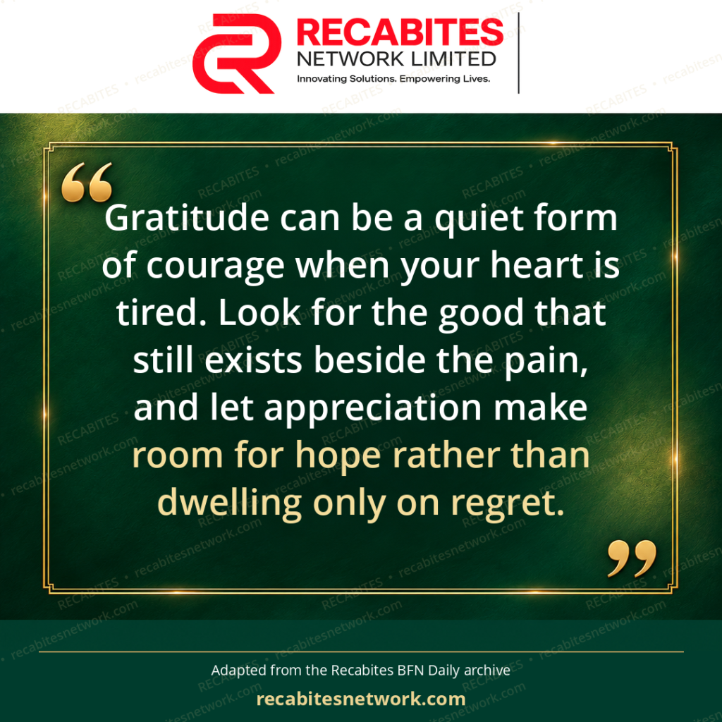Gratitude can be a quiet form of courage when your heart is tired. Look for the good that still exists beside the pain, and let appreciation make room for hope rather than dwelling only on regret.