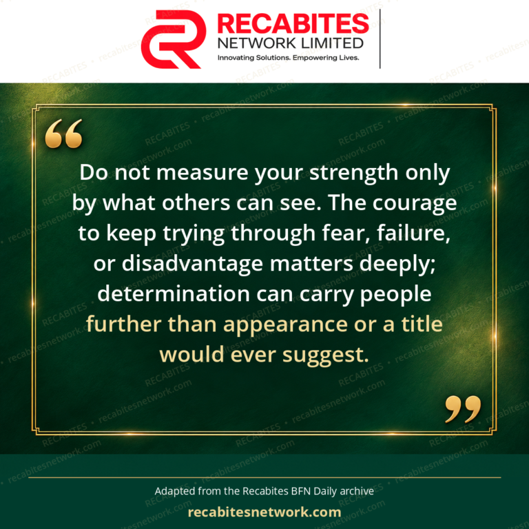 Do not measure your strength only by what others can see. The courage to keep trying through fear, failure, or disadvantage matters deeply; determination can carry people further than appearance or a title would ever suggest.