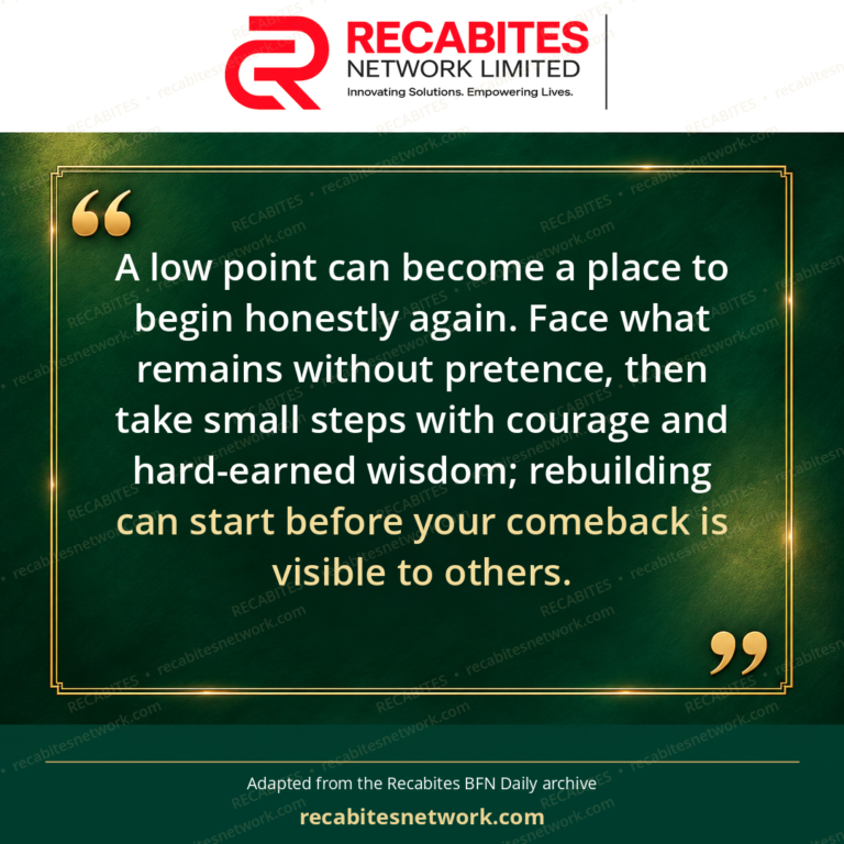 A low point can become a place to begin honestly again. Face what remains without pretence, then take small steps with courage and hard-earned wisdom; rebuilding can start before your comeback is visible to others.