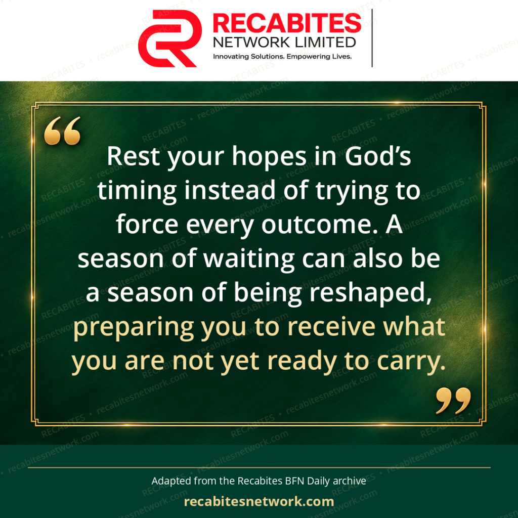 Rest your hopes in God’s timing instead of trying to force every outcome. A season of waiting can also be a season of being reshaped, preparing you to receive what you are not yet ready to carry.