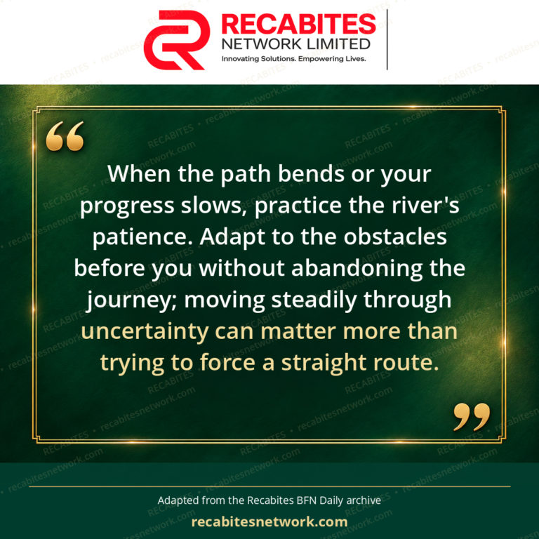 When the path bends or your progress slows, practice the river's patience. Adapt to the obstacles before you without abandoning the journey; moving steadily through uncertainty can matter more than trying to force a straight route.