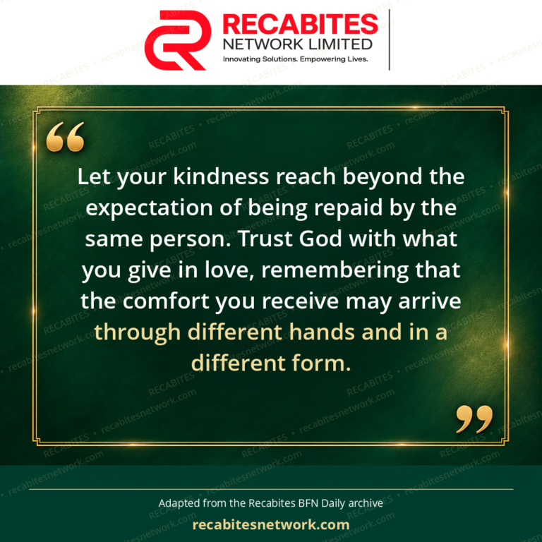 Let your kindness reach beyond the expectation of being repaid by the same person. Trust God with what you give in love, remembering that the comfort you receive may arrive through different hands and in a different form.