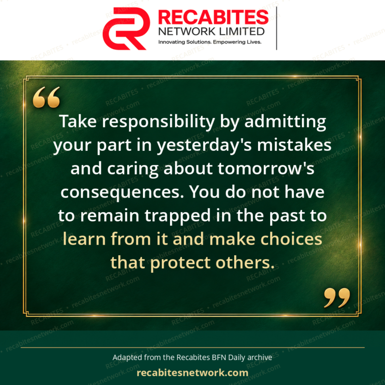 Take responsibility by admitting your part in yesterday's mistakes and caring about tomorrow's consequences. You do not have to remain trapped in the past to learn from it and make choices that protect others.