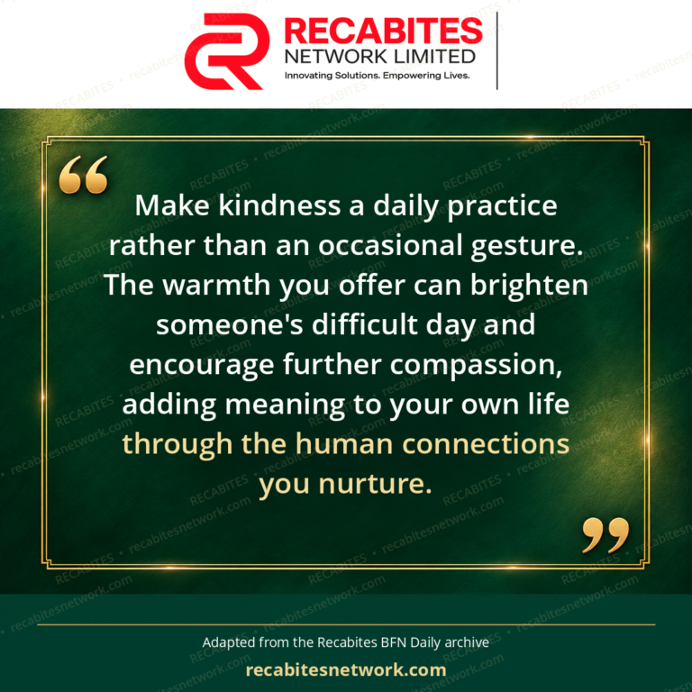 Make kindness a daily practice rather than an occasional gesture. The warmth you offer can brighten someone's difficult day and encourage further compassion, adding meaning to your own life through the human connections you nurture.