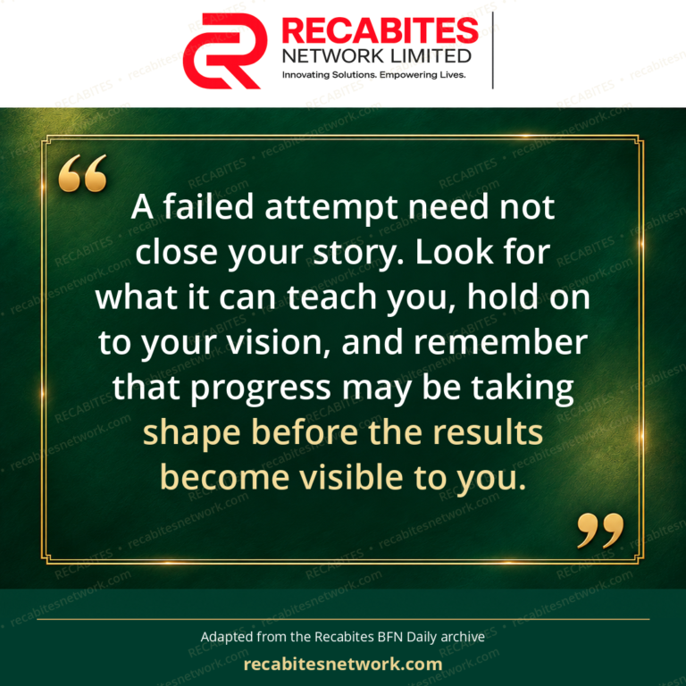 A failed attempt need not close your story. Look for what it can teach you, hold on to your vision, and remember that progress may be taking shape before the results become visible to you.