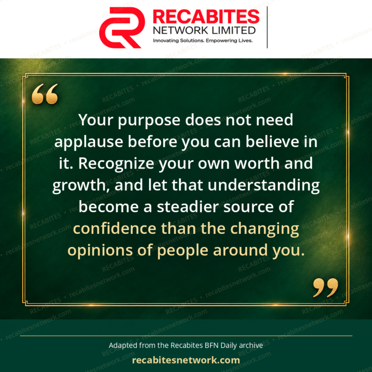 Your purpose does not need applause before you can believe in it. Recognize your own worth and growth, and let that understanding become a steadier source of confidence than the changing opinions of people around you.