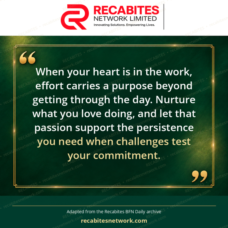 When your heart is in the work, effort carries a purpose beyond getting through the day. Nurture what you love doing, and let that passion support the persistence you need when challenges test your commitment.