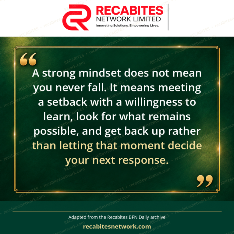 A strong mindset does not mean you never fall. It means meeting a setback with a willingness to learn, look for what remains possible, and get back up rather than letting that moment decide your next response.