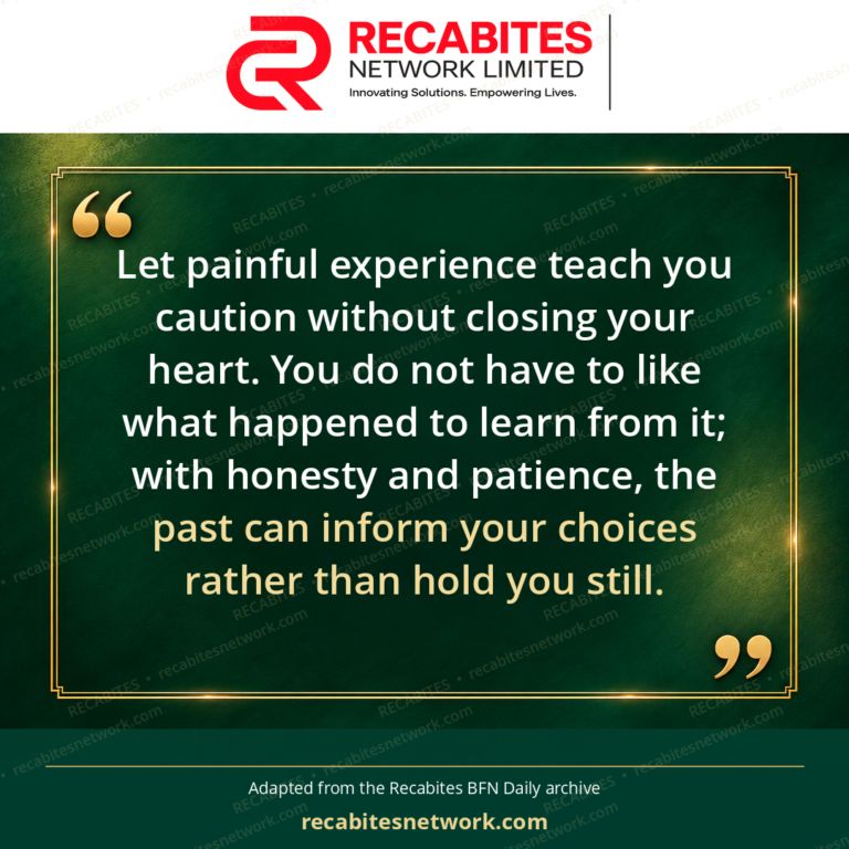Let painful experience teach you caution without closing your heart. You do not have to like what happened to learn from it; with honesty and patience, the past can inform your choices rather than hold you still.