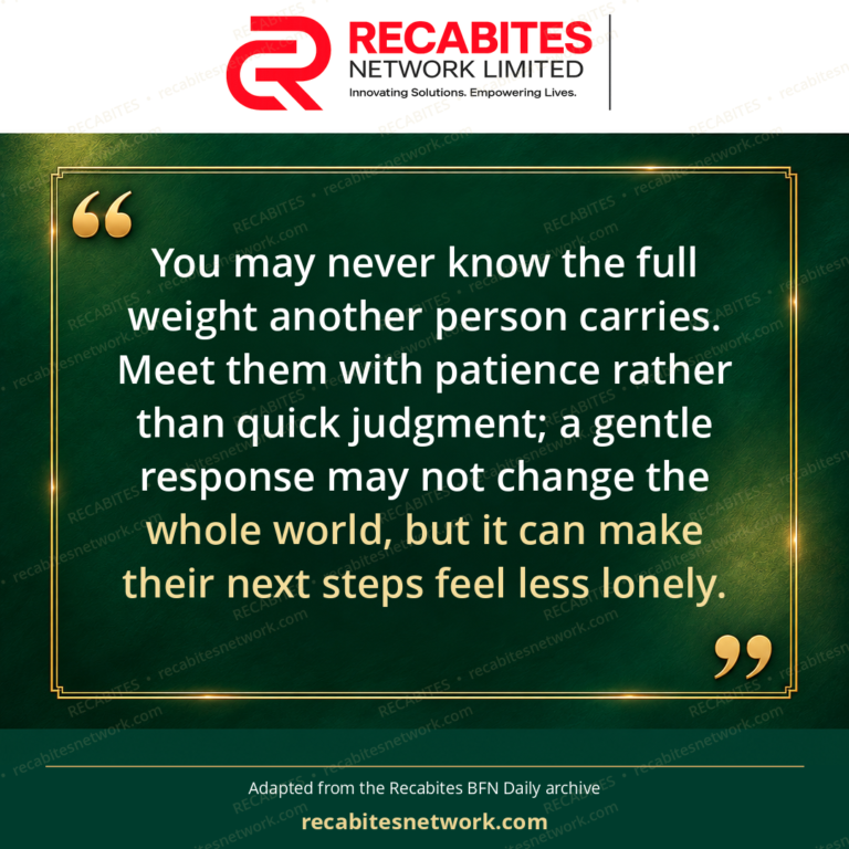 You may never know the full weight another person carries. Meet them with patience rather than quick judgment; a gentle response may not change the whole world, but it can make their next steps feel less lonely.