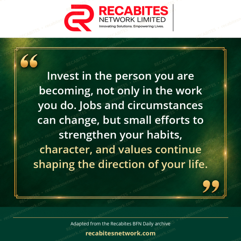 Invest in the person you are becoming, not only in the work you do. Jobs and circumstances can change, but small efforts to strengthen your habits, character, and values continue shaping the direction of your life.