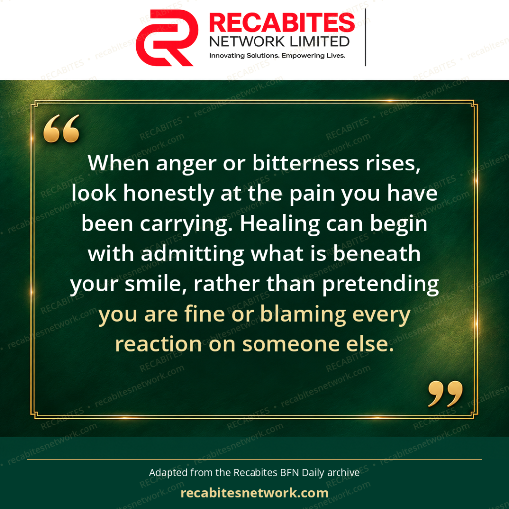 When anger or bitterness rises, look honestly at the pain you have been carrying. Healing can begin with admitting what is beneath your smile, rather than pretending you are fine or blaming every reaction on someone else.
