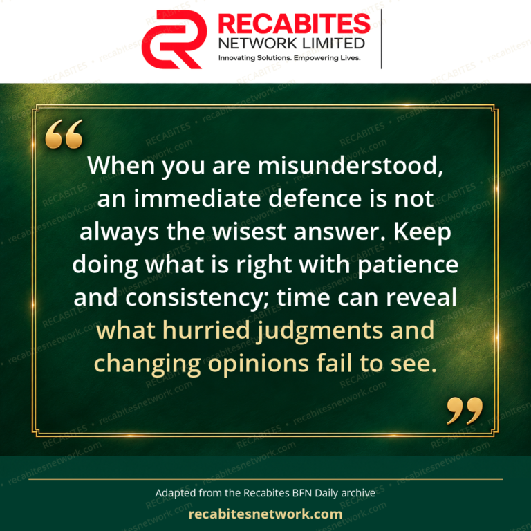 When you are misunderstood, an immediate defence is not always the wisest answer. Keep doing what is right with patience and consistency; time can reveal what hurried judgments and changing opinions fail to see.