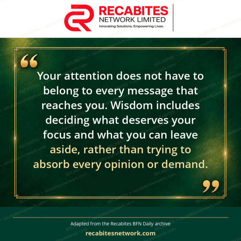 Your attention does not have to belong to every message that reaches you. Wisdom includes deciding what deserves your focus and what you can leave aside, rather than trying to absorb every opinion or demand.