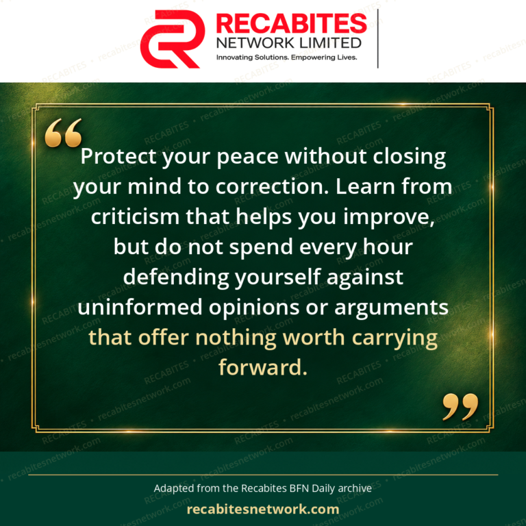 Protect your peace without closing your mind to correction. Learn from criticism that helps you improve, but do not spend every hour defending yourself against uninformed opinions or arguments that offer nothing worth carrying forward.