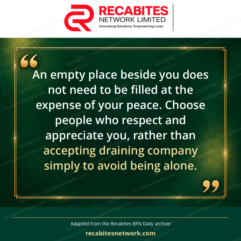 An empty place beside you does not need to be filled at the expense of your peace. Choose people who respect and appreciate you, rather than accepting draining company simply to avoid being alone.