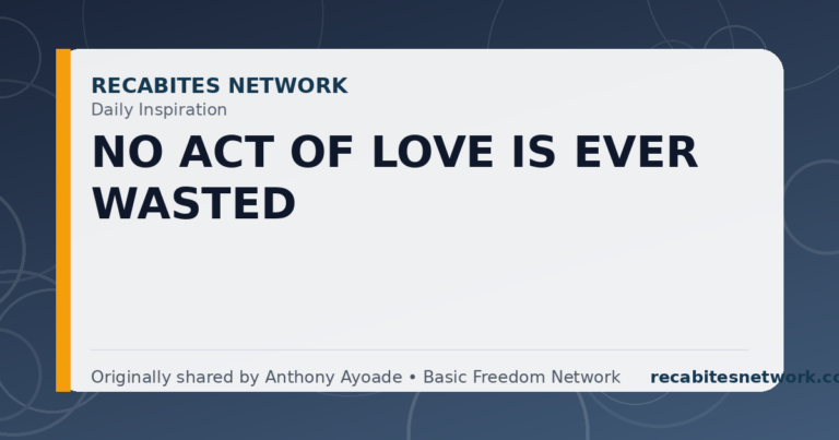 Daily Inspiration: No Act Of Love Is Ever Wasted