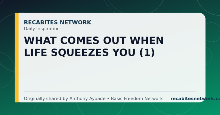 Daily Inspiration: What Comes Out When Life Squeezes You (1)