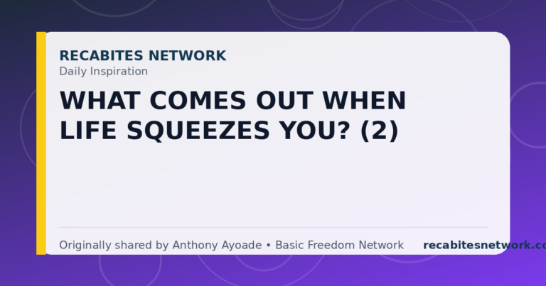 Daily Inspiration: What Comes Out When Life Squeezes You? (2)