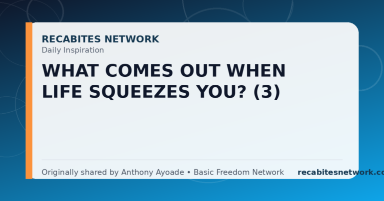 Daily Inspiration: What Comes Out When Life Squeezes You? (3)