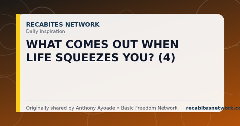 Daily Inspiration: What Comes Out When Life Squeezes You? (4)