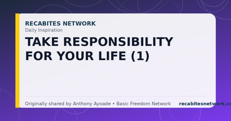 Daily Inspiration: Take Responsibility For Your Life (1)