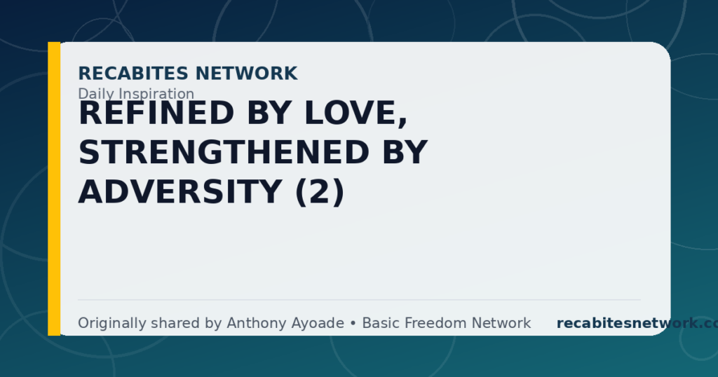 Daily Inspiration: Refined By Love, Strengthened By Adversity (2)