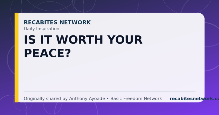 Daily Inspiration: Is It Worth Your Peace?