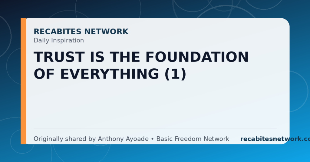 Daily Inspiration: Trust Is The Foundation Of Everything (1)