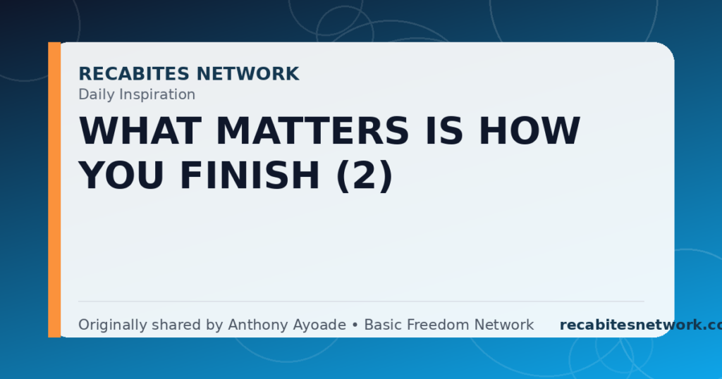 Daily Inspiration: What Matters Is How You Finish (2)