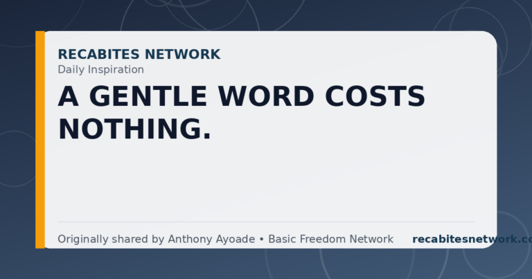 Daily Inspiration: A Gentle Word Costs Nothing.