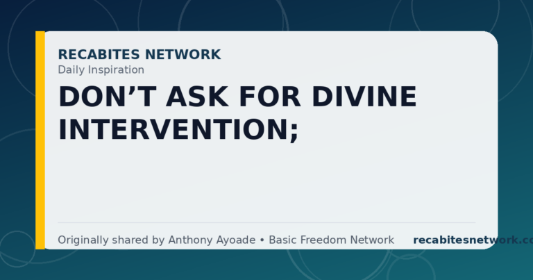 Daily Inspiration: Don’T Ask For Divine Intervention;