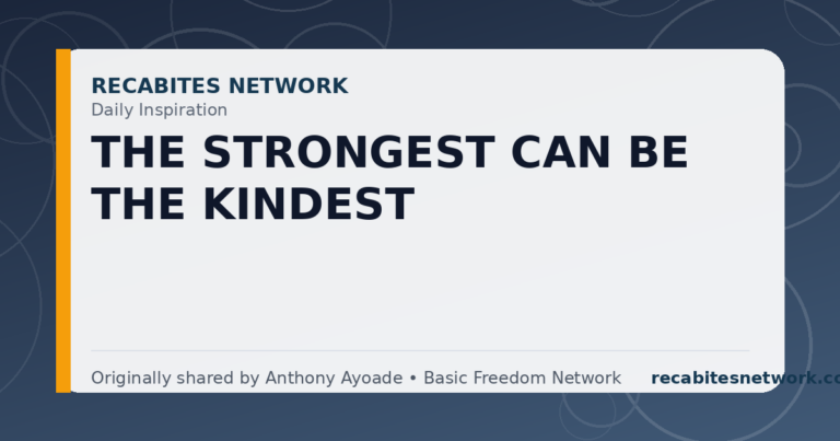 Daily Inspiration: The Strongest Can Be The Kindest