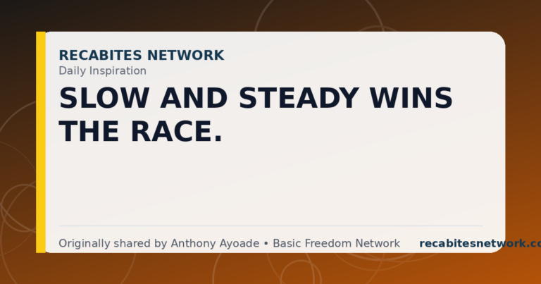 Daily Inspiration: Slow And Steady Wins The Race.