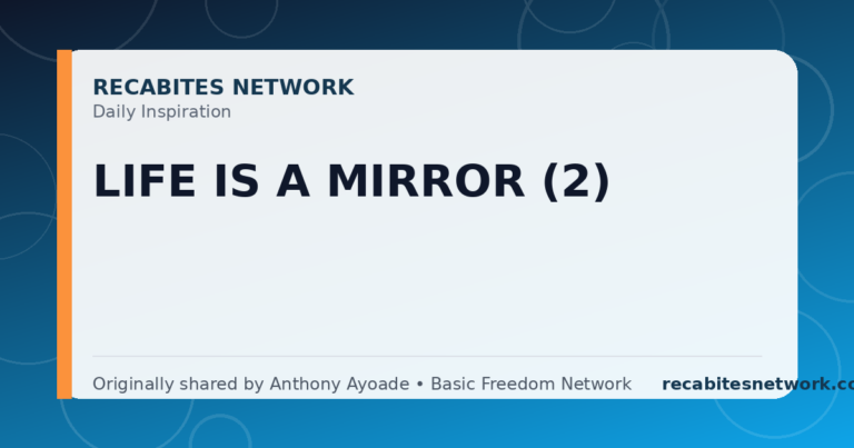 Daily Inspiration: Life Is A Mirror (2)