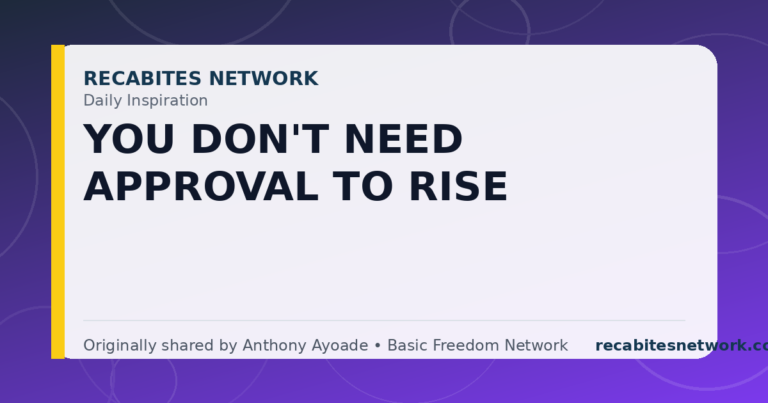 Daily Inspiration: You Don'T Need Approval To Rise