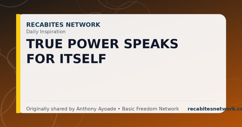 Daily Inspiration: True Power Speaks For Itself