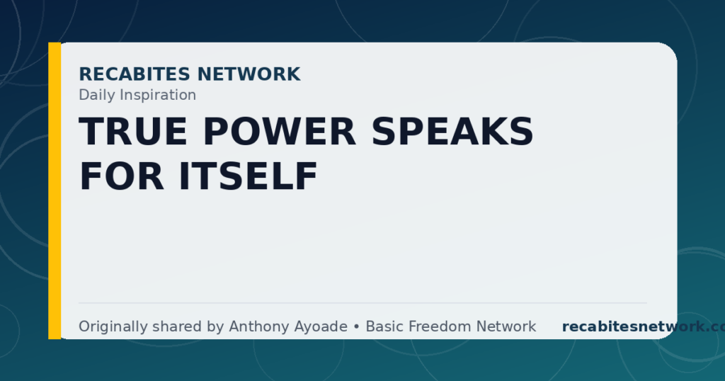 Daily Inspiration: True Power Speaks For Itself