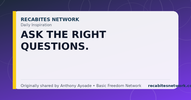 Daily Inspiration: Ask The Right Questions.