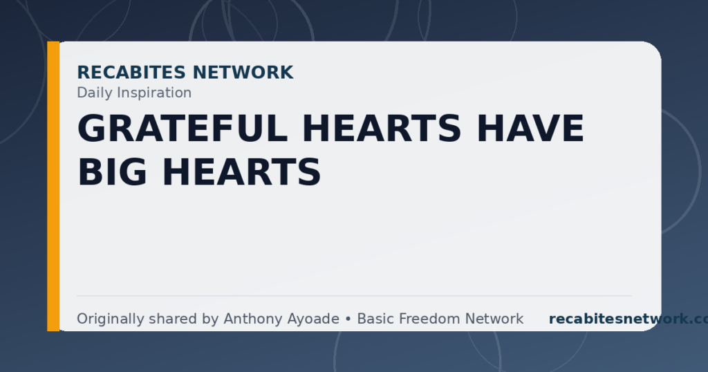 Daily Inspiration: Grateful Hearts Have Big Hearts