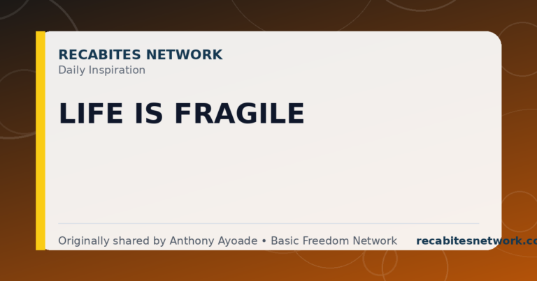 Daily Inspiration: Life Is Fragile