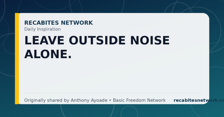 Daily Inspiration: Leave Outside Noise Alone.